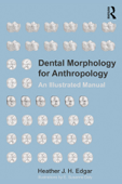 Dental Morphology for Anthropology - Heather J. H. Edgar