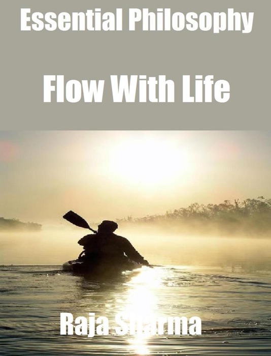 Essential Philosophy: Flow with Life