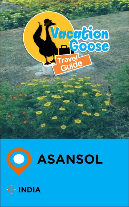 Vacation Goose Travel Guide Asansol India