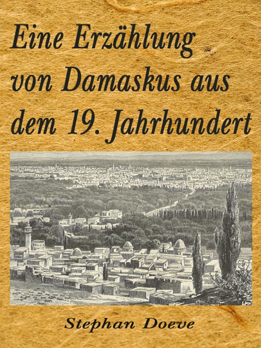 Eine Erzählung von Damaskus aus dem 19. Jahrhundert