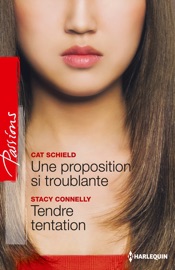 Une proposition si troublante - Tendre tentation - Cat Schield & Stacy Connelly by  Cat Schield & Stacy Connelly PDF Download