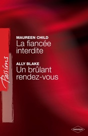 La fiancée interdite - Un brûlant rendez-vous (Harlequin Passions)