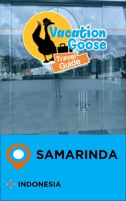 Vacation Goose Travel Guide Samarinda Indonesia