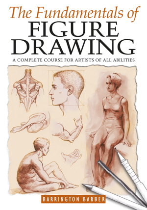 Read & Download The Fundamentals of Figure Drawing Book by Barrington Barber Online