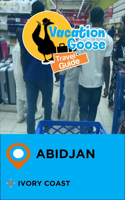 Vacation Goose Travel Guide Abidjan Ivory Coast