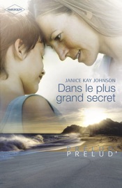 Dans le plus grand secret (Harlequin Prélud') - Janice Kay Johnson by  Janice Kay Johnson PDF Download