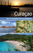 Curaçao - Reiseführer mit den 75 schönsten Sehenswürdigkeiten - Dirk Schwenecke & Calmondo
