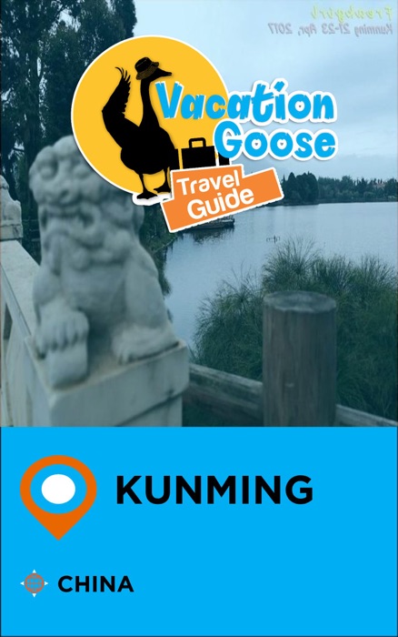 Vacation Goose Travel Guide Kunming China