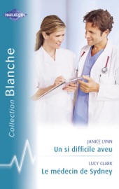 Un si difficile aveu - Le médecin de Sydney (Harlequin Blanche)