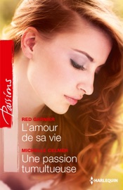 L'amour de sa vie - Une passion tumultueuse - Red Garnier & Michelle Celmer by  Red Garnier & Michelle Celmer PDF Download