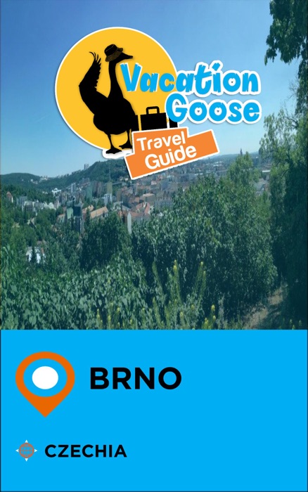 Vacation Goose Travel Guide Brno Czechia