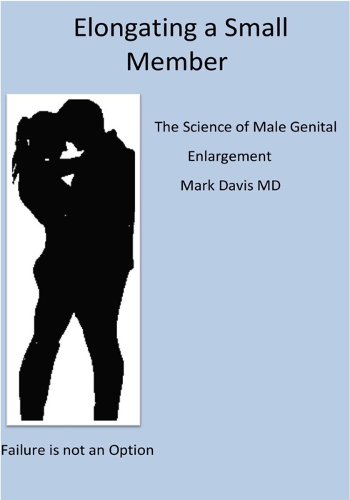 Elongating a Small Member The Science of Male Genital Enlargement