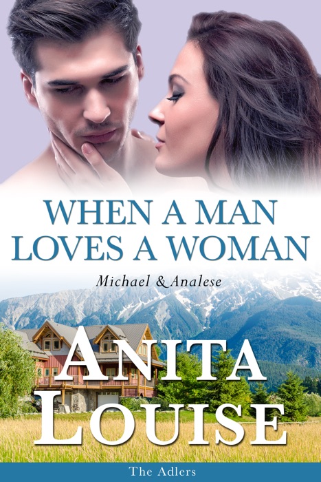 When a Man Loves a Woman: Michael & Analese ~ The Adlers Book 3