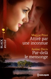 Attiré par une inconnue - Par-delà le mensonge - Maggie Price & Justine Davis by  Maggie Price & Justine Davis PDF Download