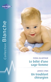Le bébé d'une sage-femme - Un troublant chirurgien (Harlequin Blanche) - Fiona McArthur & Janice Lynn by  Fiona McArthur & Janice Lynn PDF Download