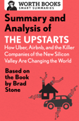 Summary and Analysis of The Upstarts: How Uber, Airbnb, and the Killer Companies of the New Silicon Valley are Changing the World - Worth Books