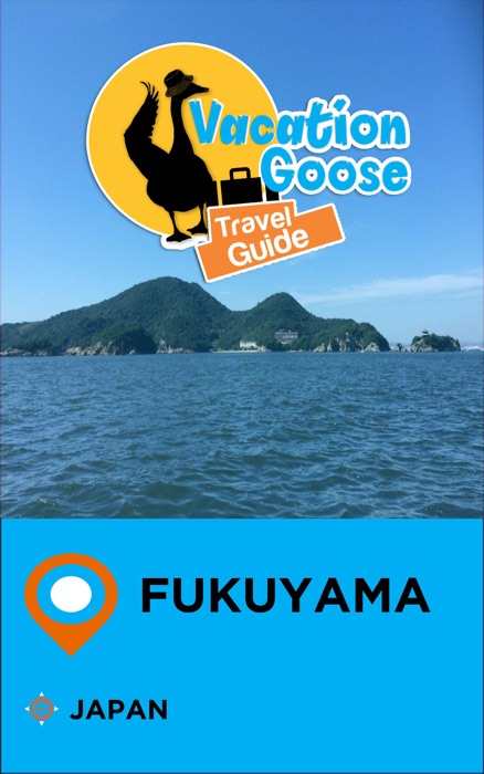 Vacation Goose Travel Guide Fukuyama Japan