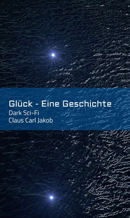 Glück - Eine Geschichte