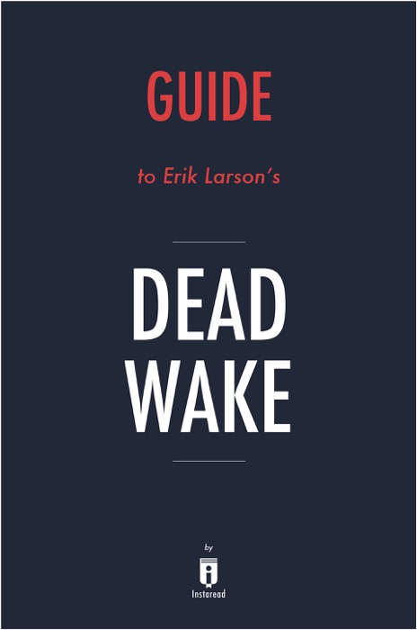 Guide to Erik Larson's Dead Wake