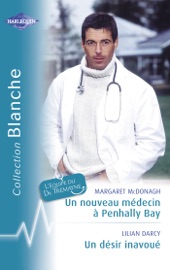 Un nouveau médecin à Penhally Bay - Un désir inavoué (Harlequin Blanche) - Margaret McDonagh & Lilian Darcy by  Margaret McDonagh & Lilian Darcy PDF Download