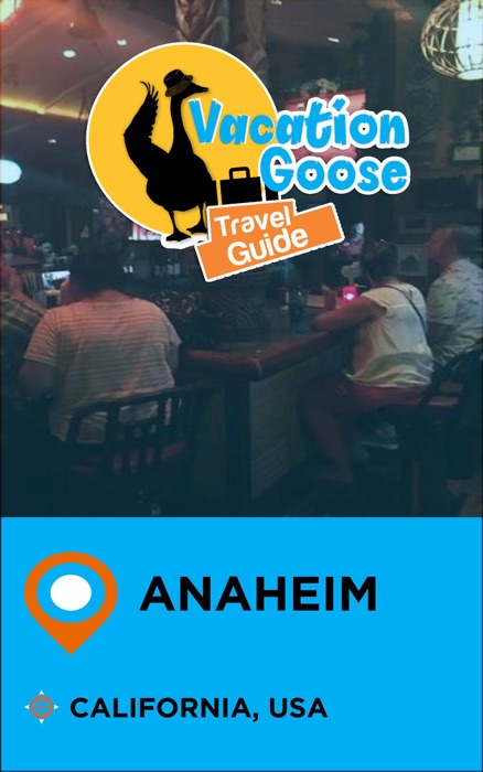 Vacation Goose Travel Guide Anaheim California, USA