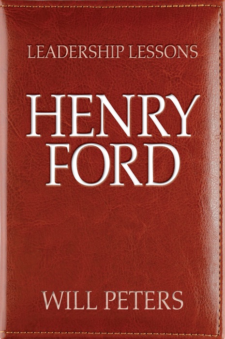 Leadership Lessons: Henry Ford