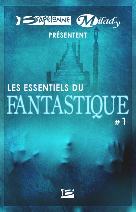 Bragelonne et Milady présentent Les Essentiels du Fantastique #1