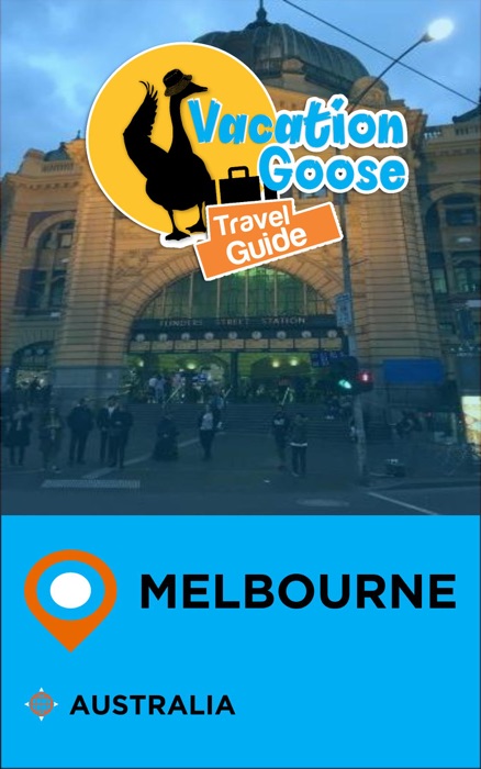 Vacation Goose Travel Guide Melbourne Australia