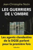 Les guerriers de l'ombre - Jean-Christophe Notin