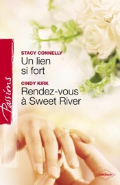 Un lien si fort - Rendez-vous à Sweet River (Harlequin Passions) - Stacy Connelly & Cindy Kirk by  Stacy Connelly & Cindy Kirk PDF Download