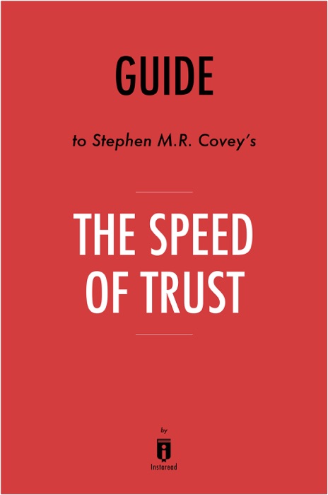 Guide to Stephen M.R. Covey’s The Speed of Trust by Instaread