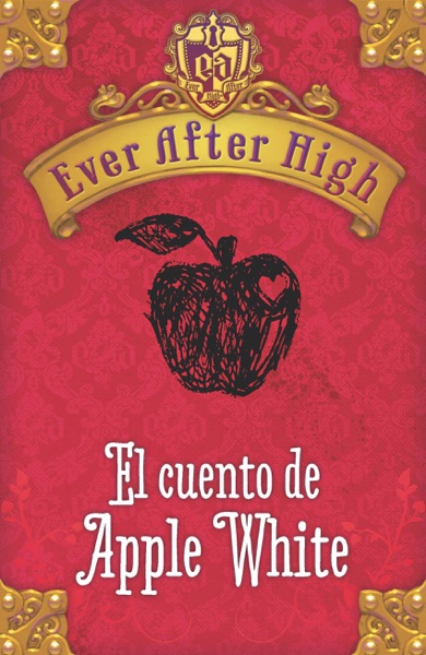 Ever After High. El cuento de Apple White