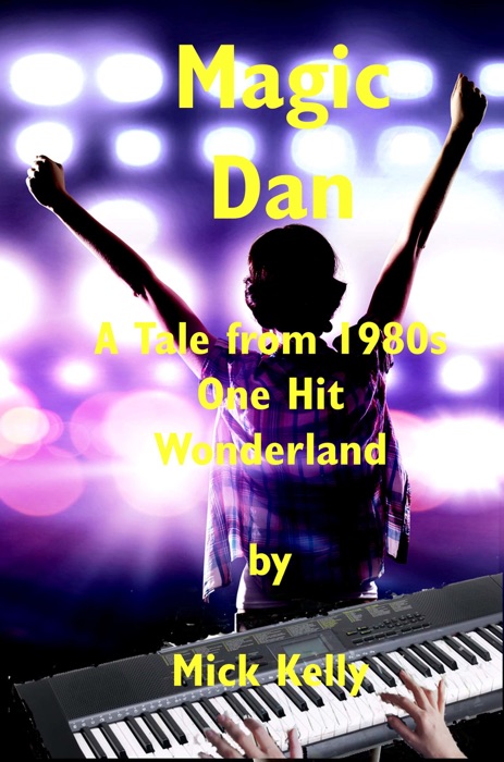 Magic Dan: A Tale from 1980s One Hit Wonderland