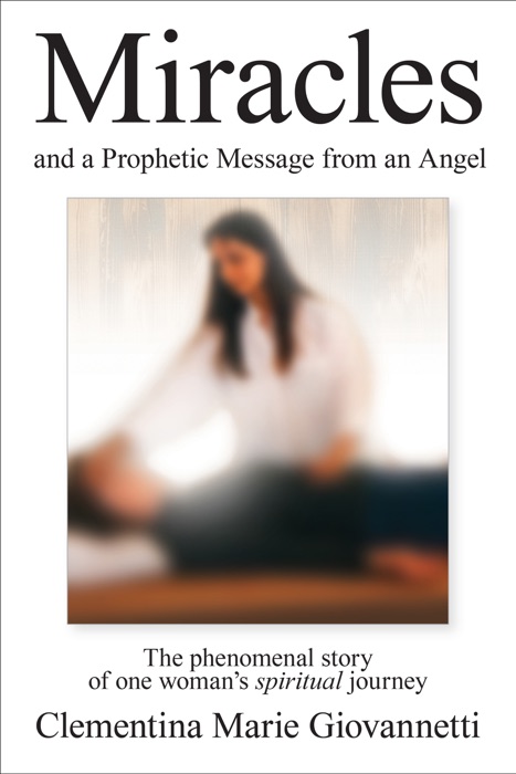 Miracles and a Prophetic Message from an Angel