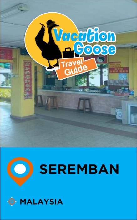 Vacation Goose Travel Guide Seremban Malaysia