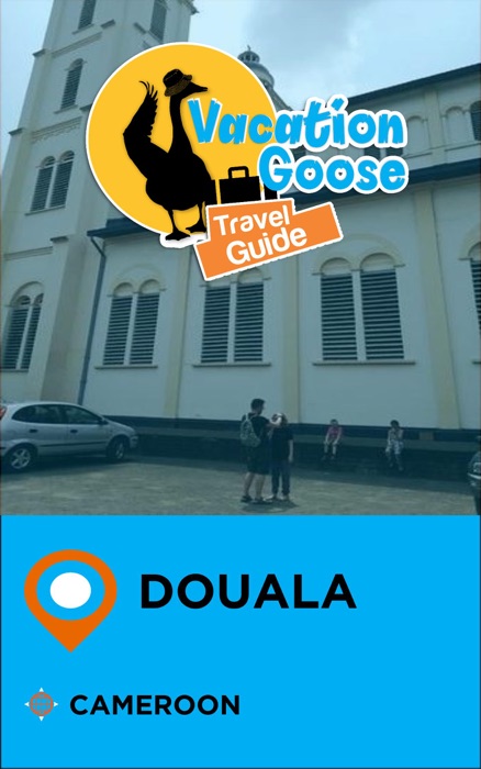 Vacation Goose Travel Guide Douala Cameroon