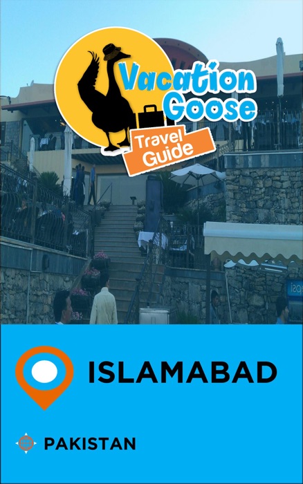 Vacation Goose Travel Guide Islamabad Pakistan