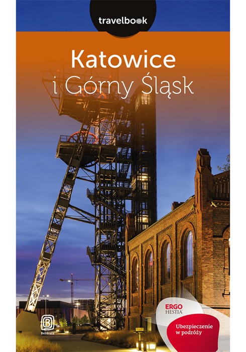 Katowice i Górny Śląsk. Travelbook. Wydanie 1