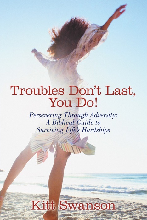 Troubles Don't Last, You Do!