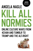Kill All Normies - Angela Nagle