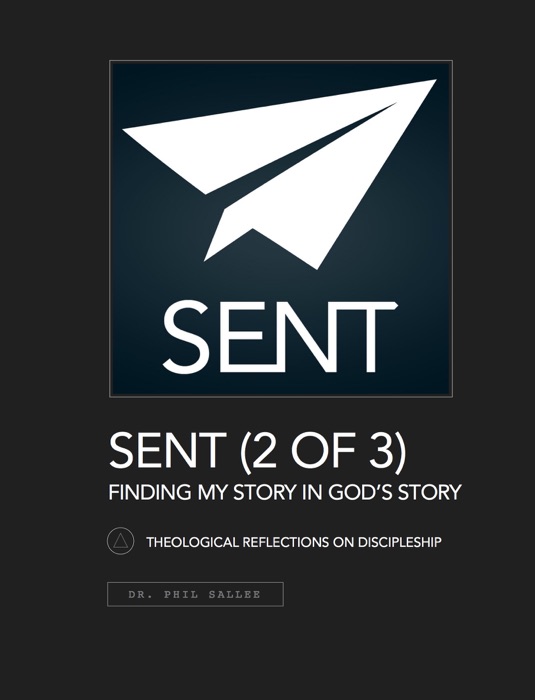 SENT (2 of 3) FINDING MY STORY IN GOD’S STORY