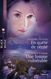 En quête de vérité - Une femme vulnérable - Amanda Stevens & Debra Cowan by  Amanda Stevens & Debra Cowan PDF Download