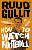 How To Watch Football - Ruud Gullit