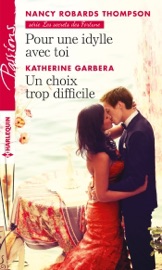 Pour une idylle avec toi - Un choix trop difficile - Nancy Robards Thompson & Katherine Garbera by  Nancy Robards Thompson & Katherine Garbera PDF Download