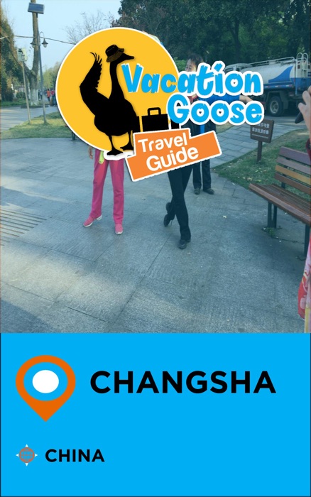 Vacation Goose Travel Guide Changsha China