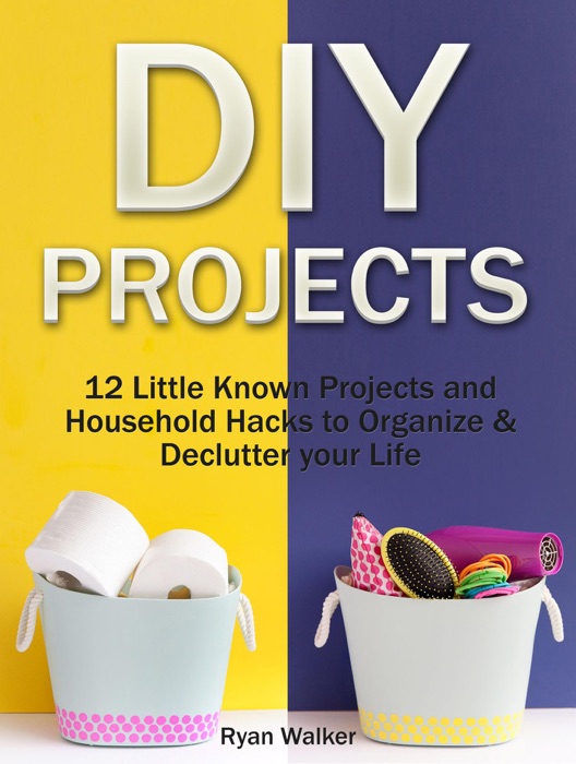 DIY Projects: 12 Little Known Projects and Household Hacks to Organize & Declutter your Life
