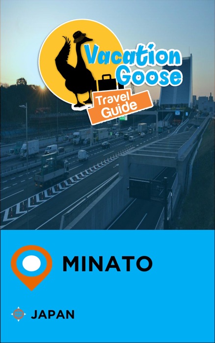 Vacation Goose Travel Guide Minato Japan