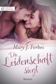 Die Leidenschaft siegt - Mary J. Forbes by  Mary J. Forbes PDF Download