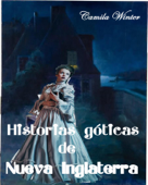 Historias góticas de Nueva Inglaterra - Camila Winter