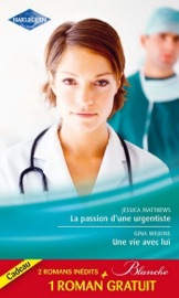 La passion d'une urgentiste - Une vie avec lui - Un heureux hasard - Jessica Matthews, Victoria Pade & Betty Neels by  Jessica Matthews, Victoria Pade & Betty Neels PDF Download